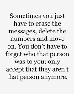 a quote that says sometimes you just have to erase the messages, delete the numbers and move on