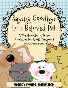 a dog and two cats with the words saying goodbye to a beloved pet