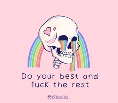 a skull with a rainbow in the background that says do your best and f k the rest