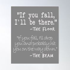 a white and gray poster with the quote if you fall, i'll be there