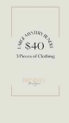 the $ 40 price of clothing is up for sale at brinsty boutiques