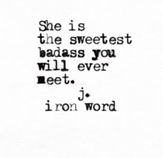 Mushy Quotes, J Iron Word, 40 Quotes, Quotes Badass, Worthy Of Love, Awesome Words, 40th Quote, Best Love Quotes