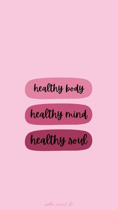 a pink background with the words healthy body, healthy mind and healthy soul