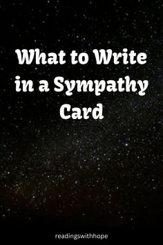 the words what to write in a sympathy card against a night sky background with stars