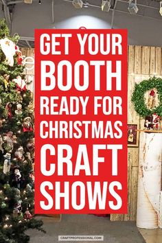 a red sign that says get your booth ready for christmas craft shows on it's side