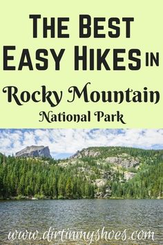 the rocky mountain national park with text overlay that reads, the best easy hikes in rocky mountain national park