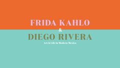 frida kahlo and diego rivera art & life in modern mexico