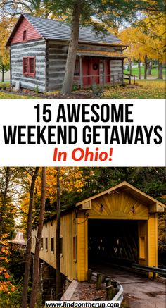 an old log cabin with the words, 15 awesome weekend getaways in ohio