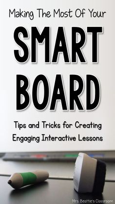 an electronic device with the title making the most of your smart board tips and tricks for creating engaging interactive lessons