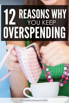 a woman sitting at a table with a cup and saucer in front of her, text reads 12 reasons why you keep overspending