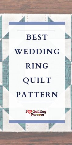 the words best wedding ring quilt pattern are in front of an image of a wooden background