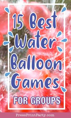 the best water balloon games for groups