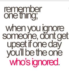 Dont get ignored Tumblr Quotes, Quotable Quotes, Cute Quotes, The Words, Meaningful Quotes