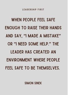 a quote that reads, when people feel safe enough to raise their hands and say i'm made a mistake