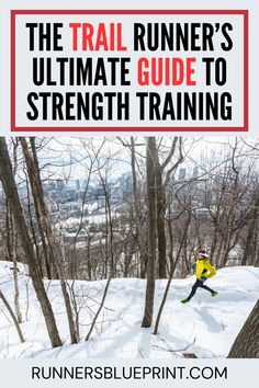 the trail runner's ultimate guide to strength training