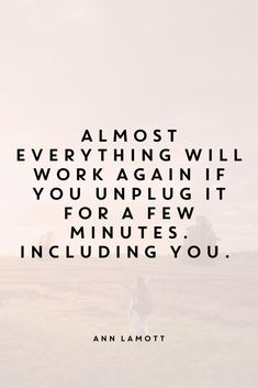 an image with the quote almost everything will work again if you unplug it for a few minutes including you