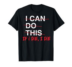 PRICES MAY VARY. I Can Do This If I Die I Die Funny Fitness Workout Gym Lover t-shirt. Great idea gift for Men, Women, Mom, Dad, Mother, Father, Daughter, Son, Sister, Brother, Friends, Family. Workout Lovers, Gymmer, Fitness Lovers. I Can Do This If I Die I Die Funny Fitness Workout Gym Lover shirt will be a great gift idea for any occasion such as Mother's Day, Father's Day, Thanksgiving, Easter, New Year, Halloween, Christmas, St.Patrick's Day, July 4th, Birthday, Valentine. Lightweight, Clas Boys Workout, Funny Motivation, Funny Gym Shirts, Gym Lover, Funny Workout Shirts, Funny Fitness, Sarcastic Tees, Funny Workout, Valentine Anniversary