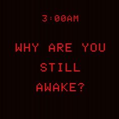 a red text message that reads, 3 00am why are you still awake?