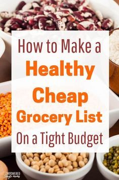 bowls filled with different types of food and the words how to make a healthy cheap grocery list on a tight budget