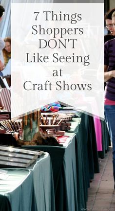 people shopping at an outdoor market with text overlay that reads 7 things shoppers don't like seeing at craft shows