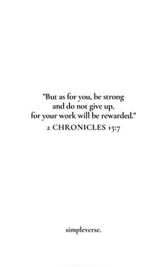 a quote from the bible, but as for you, be strong and do not give up