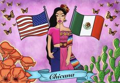 a painting of a woman with mexican flags and flowers in front of the words chicama