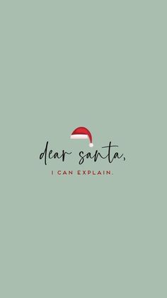 the words dear santa i can explain are in black and red on a green background