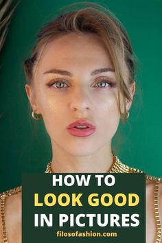 a woman wearing gold jewelry with the words how to look good in pictures