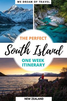 the perfect south island one week itinerary