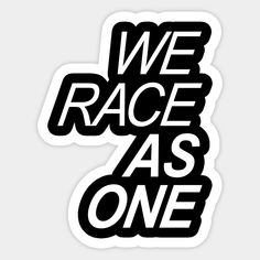 we race as one sticker in black and white with the words, we race as one