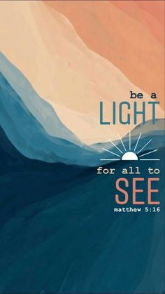 a poster with the words, be a light for all to see and an image of mountains