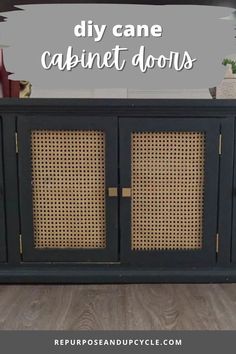 a black cabinet with wicker doors and text overlay that says diy cane cabinet doors