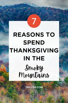 A stunning view of the Smoky Mountains during fall, displaying a vibrant array of autumn colors with trees showcasing shades of orange, red, yellow, and green under a misty sky. The text overlay reads "7 Reasons to Spend Thanksgiving in the Smoky Mountains" in bold black and white letters, with "TRIPSTER.COM" at the bottom. The number "7" is highlighted in a red circle. Things To Do In Gatlinburg, Smoky Mountain Christmas, Ober Gatlinburg, Aerial Tramway, Thanksgiving 2024, Cozy Cabins, Thanksgiving Art, Delicious Thanksgiving, Gatlinburg Tennessee