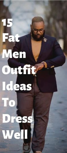 15 Perfect Fat Men Outfit Ideas To Dress Sharp Outfits For Fat Men, Fat Men Outfit, Fat Guy Outfits, Big Man Style, Chubby Men Fashion, Outfits For Big Men, Fat Guy Fashion, Men Outfit Ideas, Chubby Guy