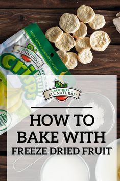 how to bake with freeze dried fruit and other ingredients on a wooden table top