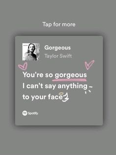 the text reads, tap for more gorgeous taylor swift you're so gorgeous i can't say anything to your face