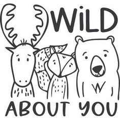 a drawing of two bears and a deer with the words wild about you