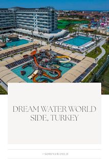 an aerial view of the waterworld side turkey resort in turkey, with text that reads dreamwater world side turkey