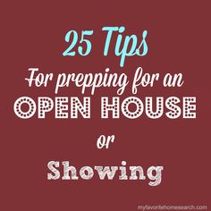 the words 25 tips for prepping for an open house or showing on a red background