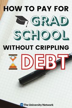 a notebook with the title how to pay for grad school without cripling debt