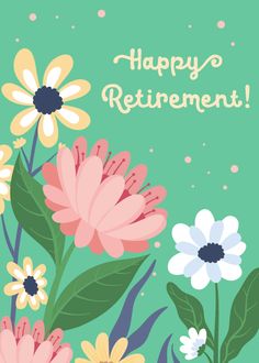 a happy retirement card with flowers and leaves on the front, in pastel colors