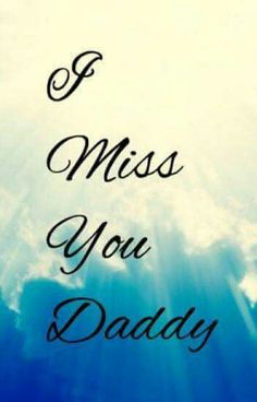 the words i miss you daddy are in black ink on a blue sky with clouds