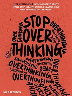 Focus On The Present, Over Thinking, Behavioral Psychology, Stop Overthinking, Racing Thoughts, Declutter Your Mind, Stephen Covey, Negative Thoughts, The Present