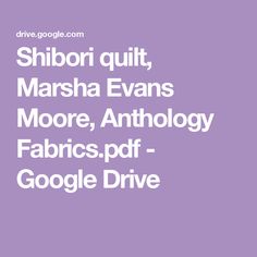 the words shibori quilt, marsha evans, moore, antholy fabrics -