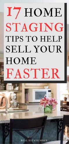 a kitchen with the words 17 home staging tips to help sell your home faster