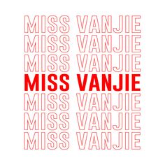 the words miss vanje are arranged in red and white