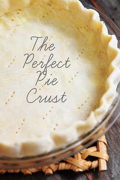 a pie crust with the words the perfect pie crust written in cursive writing