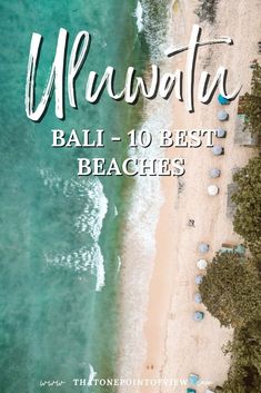 an aerial view of the beach and ocean with text overlaying it that reads, mawita bali - 10 best beaches