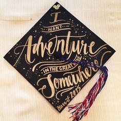 a graduation cap that says i want adventure in the great someone