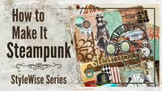 the words how to make it steampunk style wise series are in front of a collage of images